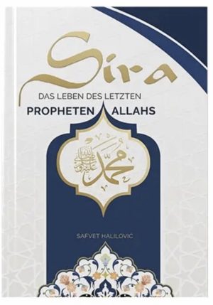 Sira – das Leben des letzten Propheten Allahs