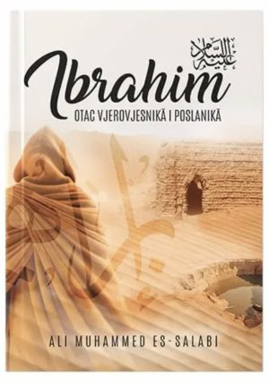 Ibrahim alejhi-selam – otac vjerovjesnika i poslanika
