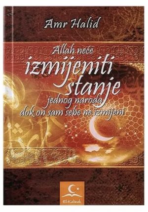 Allah neće izmijeniti stanje jednog naroda dok on sam sebe ne izmjeni