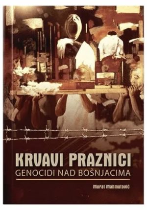 Krvavi praznici – genocidi nad Bošnjacima