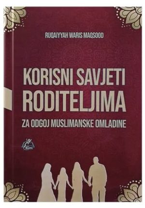 Korisni savjeti roditeljima za odgoj muslimanske omladine